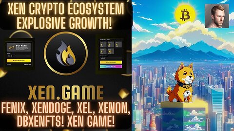 Xen Crypto Ecosystem Explosive Growth! Fenix, XenDoge, XEL, Xenon, DBXeNFTs, Xen Game!