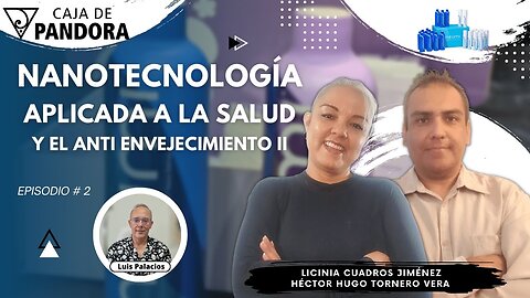 Nanotecnología aplicada a la Salud y el Anti Envejecimiento II con Licinia Cuadros Jiménez