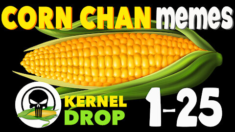 Corn Chan Memes - freshly picked kernels of news from the farm (1-25)