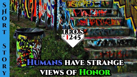 Reddit Story | Vandalize for Victory : Humans have strange views of Honor by Slow Ad2584 | TFOS1241