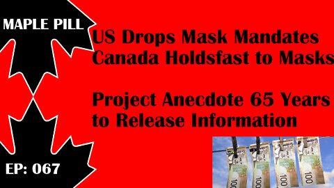 Maple Pill Ep 067 - US Drops Mask Mandates, Project Anecdote & Canada Growth Fund