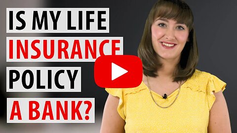 Are Life Insurance Policies a Bank?
