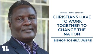 Bishop Joshua Lwere: Christians Have to Work Together to Change the Nation