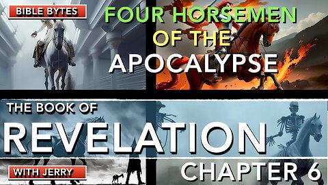 REVELATION | FOUR HORSEMEN OF THE APOCALYPSE | 7 SEAL JUDGEMENTS | BIBLE BYTES WITH JERRY |