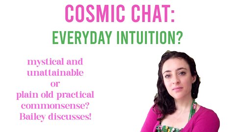 Cosmic Chat: Intuition