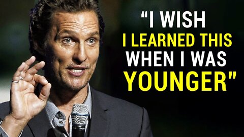 Matthew McConaughey : Happiness I wish I Knew THIS when i was younger!!