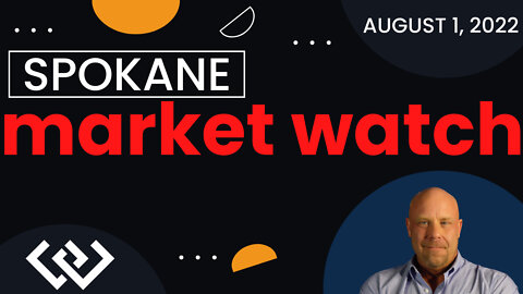 August 1, 2022 | Market Watch | Residential Stats | What's Going On? | Spokane Washington