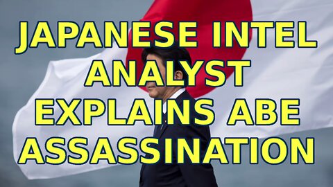 Japanese Intel Analyst Explains Abe Assassination | SIQA 2022-07-08