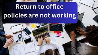 Return to office policies are not working