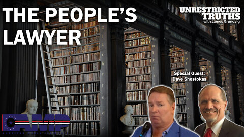 The People’s Lawyer with Dave Shestokas | Unrestricted Truths Ep. 152