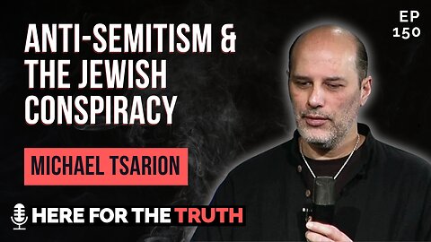 Episode 150 - Michael Tsarion | Anti-Semitism & The Jewish Conspiracy