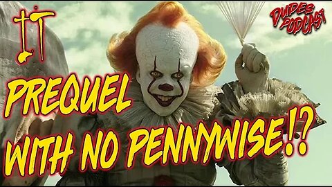 Dudes Podcast (Excerpt) - IT Prequel with NO Pennywise?!?!?!