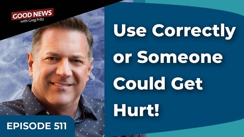 Episode 511: Use Correctly or Someone Could Get Hurt!