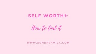 Self Worth 💗 How to Find it