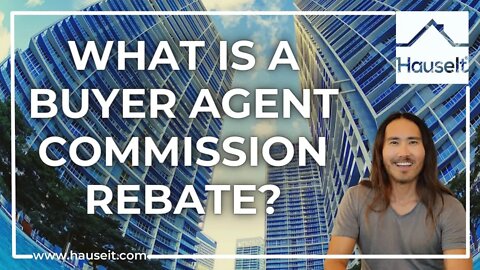 What Is a Buyer Agent Commission Rebate?