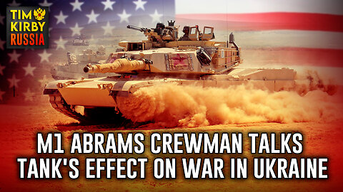 M1 Abrams Crewman Talks Tank's Effect on War in Ukraine