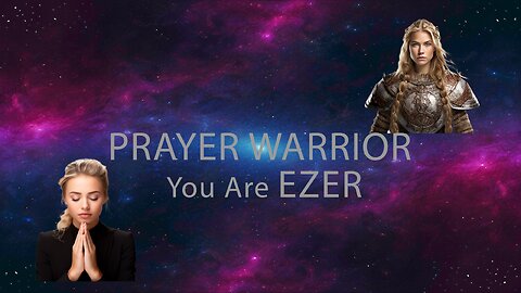 Prayer Warrior: You Are EZER
