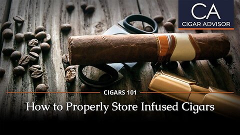 How to Properly Store Infused Cigars