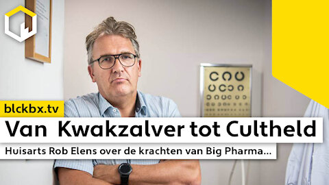Van Kwakzalver tot Cultheld, Huisarts Rob Elens over de krachten van Big Pharma...