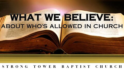 What We Believe: About Who's Allowed In Church | STBC