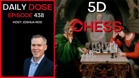 5D Chess | Ep 438 | The Daily Dose