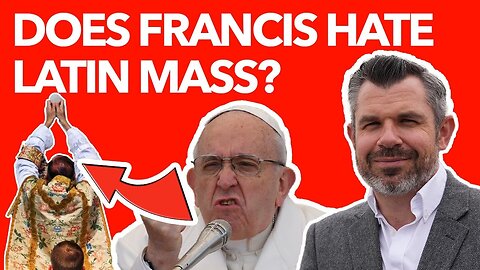 Why does Francis hate Latin Mass?