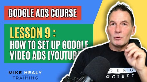 Google Ads Course Lesson 9 How to set up Google Video YouTube ads