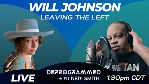 LIVE Deprogrammed - Leaving the Left with Will Johnson from Unite America First