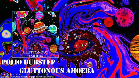 Polio Dubstep - Gluttonous Amoeba (2022 NEW SINGLE)