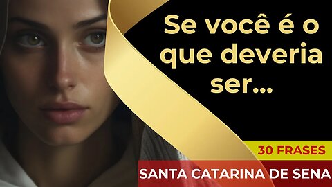 O mundo de Santa Catarina de Sena: 30 Frases Inspiradoras