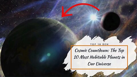 Cosmic Countdown: The Top 10 Most Habitable Planets in Our Universe