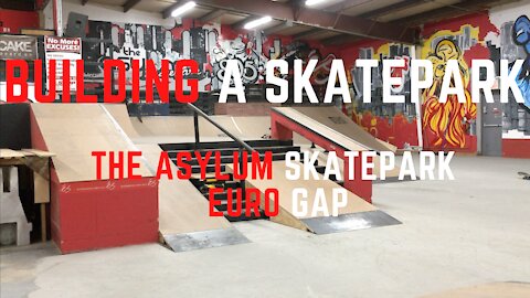 Building A Skatepark: Time-Lapse Construction of The Asylum Skatepark - Euro Feature