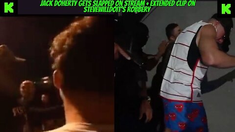 JACK DOHERTY SLAPPED ON STREAM + EXTENDED CLIP STEVEWILLDOIT ROBBERY