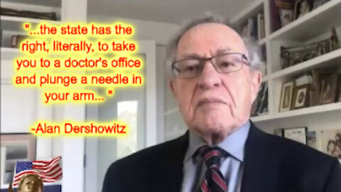 Mandatory Vaccination - Dershowitz says "They" CAN FORCIBLY Inject You