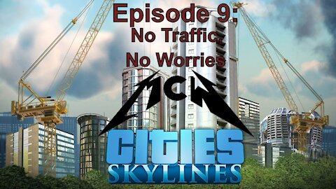 Cities Skylines Episode 9: No Traffic, No Worries