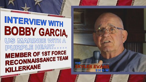 AN AMAZING INTERVIEW WITH BOBBY GARCIA, US MARINE BY SKYLER EVANS