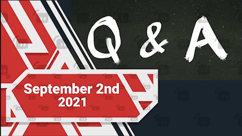 Q&A -- September 2nd, 2021
