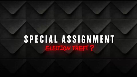 Special Assignment: Election Theft? YES it WAS a Stolen Election