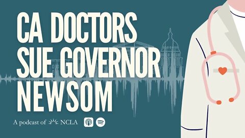 CA Doctors Sue Newsom/Med Board Over Law Censoring Med Advice; FTC Invents Regulatory Power It Lacks