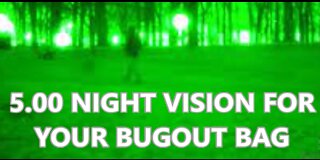 5.00 NIGHT VISION FOR YOUR BUGOUT BAG