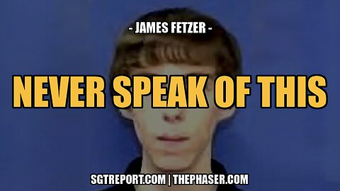 NEVER SPEAK OF THIS -- Prof. James Fetzer