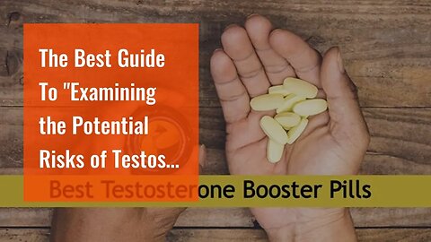 The Best Guide To "Examining the Potential Risks of Testosil: What You Need to Know"