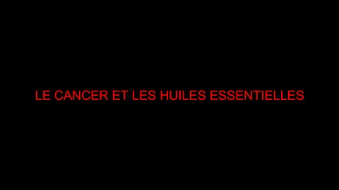 LE CANCER ET LES HUILES ESSENTIELLES