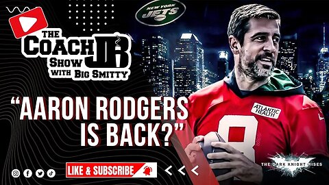 AARON RODGERS IS BACK! | THE COACH JB SHOW WITH BIG SMITTY