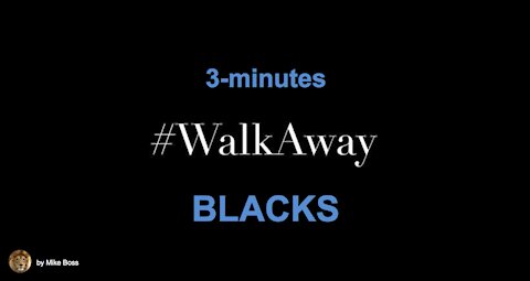 #WalkAway​ -- Compilation - BLACK Americans - (3-minutes)