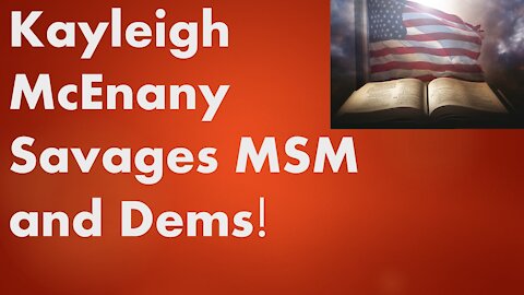 Kaleigh McEnany Savages MSM and Dems!