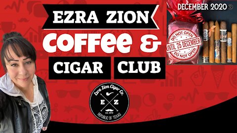 Ezra Zion Cigar and Coffee Club December 2021 | Cigar Prop