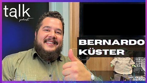 BERNARDO KÜSTER - [CONSERVADOR] - Talk Podcast