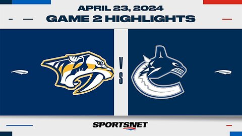 NHL Game 2 Highlights Predators vs Canucks April 23 2024