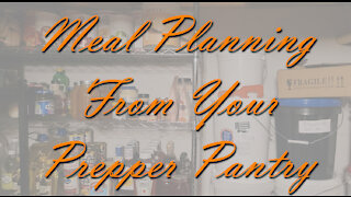 Meal Panning From Your Prepper Pantry ~ Save Time & Money ~ Keep it Simple